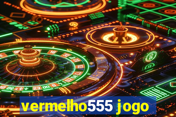 vermelho555 jogo